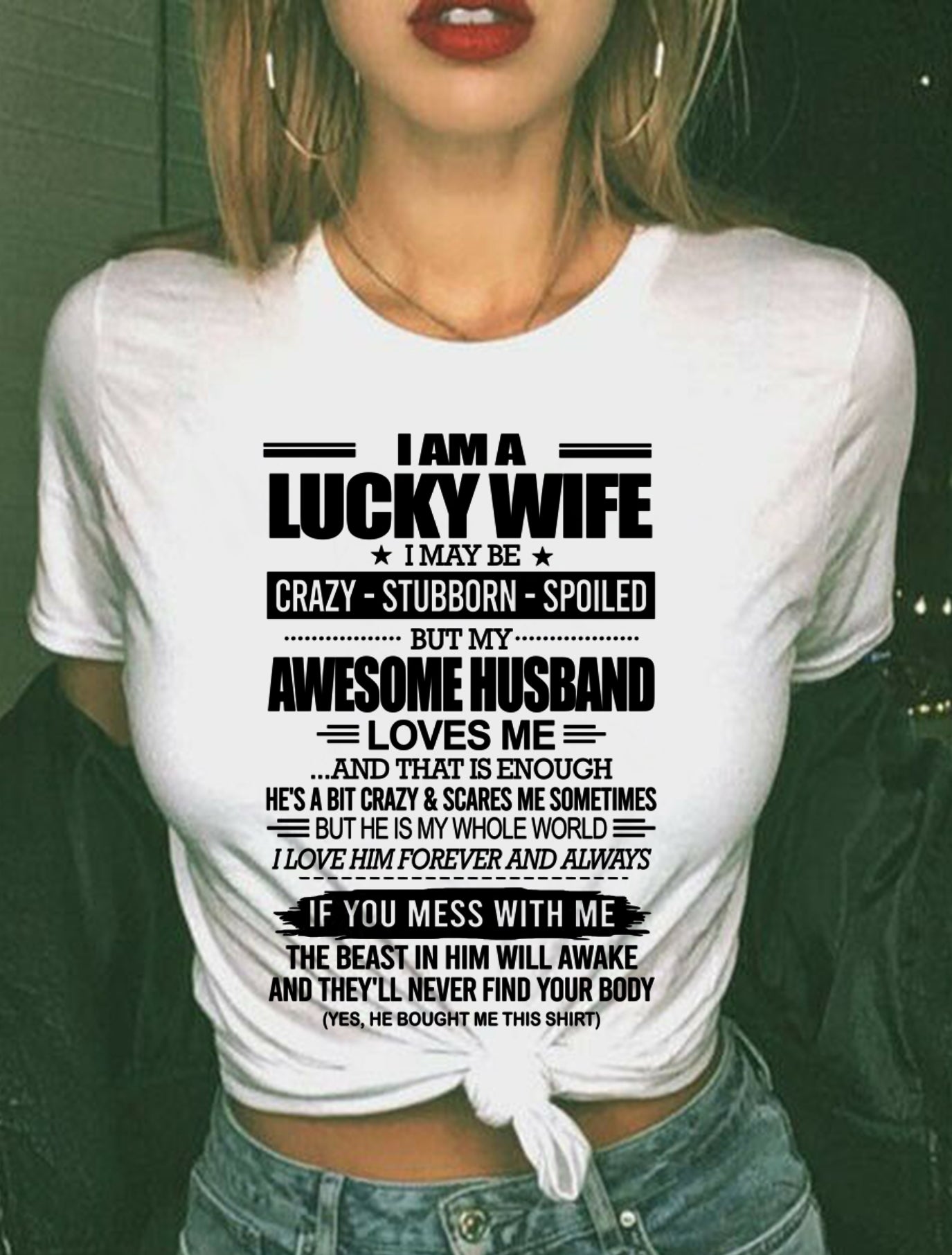 I AM A LUCKY WIFE I MAY BE CRAZY - STUBBORN - SPOILED T-Shirt – Birthday Gift From Husband / Man - luan00 (SKU12-297-00)