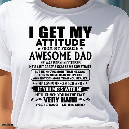 October - Thanks Dad - I GET MY ATTITUDE FROM MY FREAKIN' AWESOME DAD - Gift for Son and Daughter From Dad - LUAN10 (SKU-TDD-CU-10)