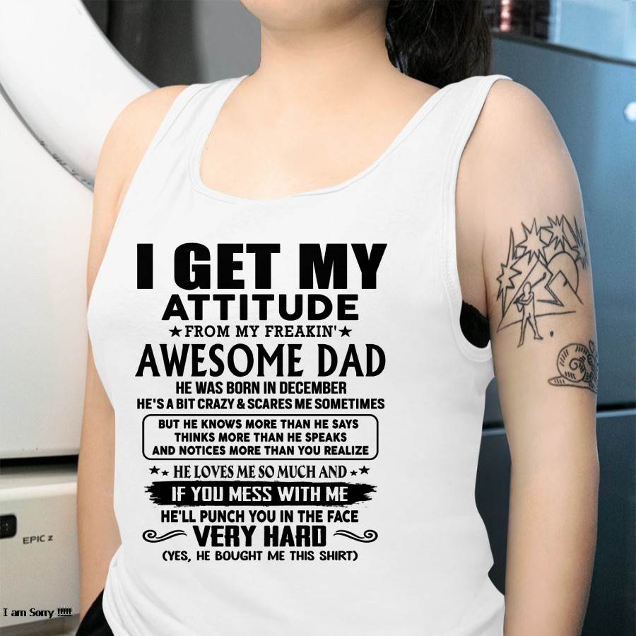 December - Thanks Dad - I GET MY ATTITUDE FROM MY FREAKIN' AWESOME DAD - Gift for Son and Daughter From Dad - LUAN12 (SKU-TDD-CU-12)