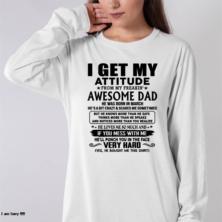 March - Thanks Dad - I GET MY ATTITUDE FROM MY FREAKIN' AWESOME DAD - Gift for Son and Daughter From Dad - LUAN03 (SKU-TDD-CU-03)