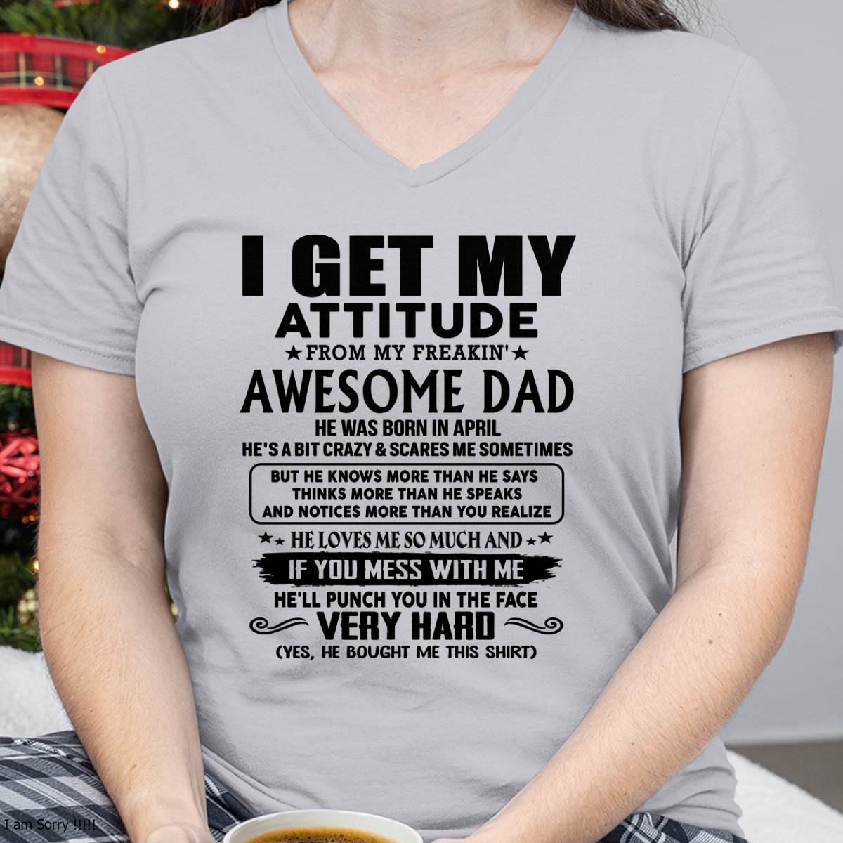 April - Thanks Dad - I GET MY ATTITUDE FROM MY FREAKIN' AWESOME DAD - Gift for Son and Daughter From Dad - LUAN04 (SKU-TDD-CU-04)