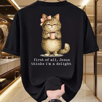 Cat Love Shirt, Funny Cat Lover Gift UnisexT-Shirt/Hoodie/Sweatshirt HLT00 - First of All Jesus Thinks I_m A Delight Cat Meme T-Shirt