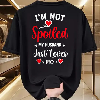 Best Husband Shirt, Wife and Husband Unisex T-Shirt/Hoodie/Sweatshirt HLT00 - Spoiled By Husband I_m Not Spoiled My Husband Just Loves Me T-Shirt, Men, Black, XX-Large