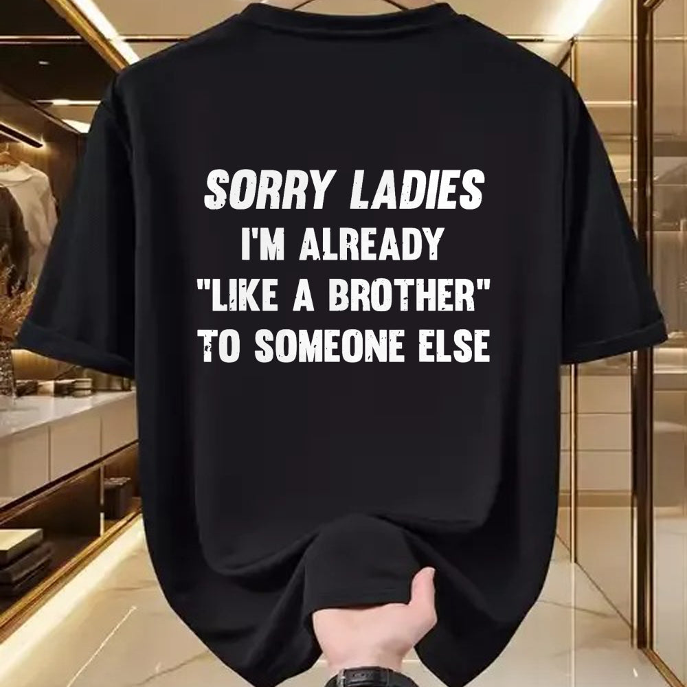 Best Husband Shirt, Wife and Husband Unisex T-Shirt/Hoodie/Sweatshirt HLT00 - Sorry Ladies I_m Already Like A Brother Someone Else T-Shirt
