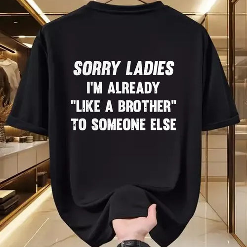 Best Husband Shirt, Wife and Husband Unisex T-Shirt/Hoodie/Sweatshirt HLT00 - Sorry Ladies I_m Already Like A Brother Someone Else T-Shirt