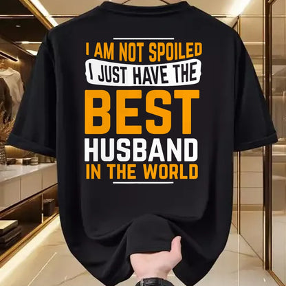 Best Husband Shirt, Wife and Husband Unisex T-Shirt/Hoodie/Sweatshirt HLT00 - Husband Gifts I Am Not Spoiled I Just Have Best Husband T-Shirt