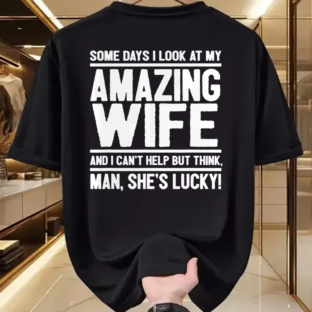 Best Husband Shirt, Wife and Husband Unisex T-Shirt/Hoodie/Sweatshirt HLT00 - I Look At My Amazing Wife - Man, She_s Lucky T-Shirt