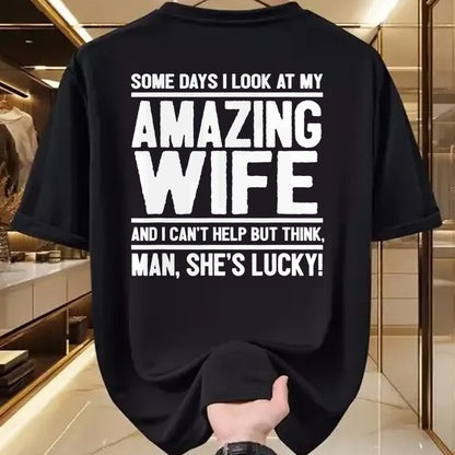 Best Husband Shirt, Wife and Husband Unisex T-Shirt/Hoodie/Sweatshirt HLT00 - I Look At My Amazing Wife - Man, She_s Lucky T-Shirt