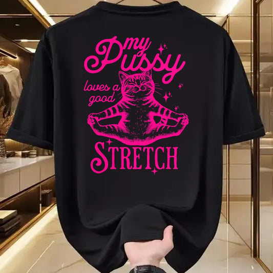 Cat Love Shirt, Funny Cat Lover Gift UnisexT-Shirt/Hoodie/Sweatshirt HLT00 - My Pussy Loves A Good Stretch Inappropriate Adult Joke Cat T-Shirt
