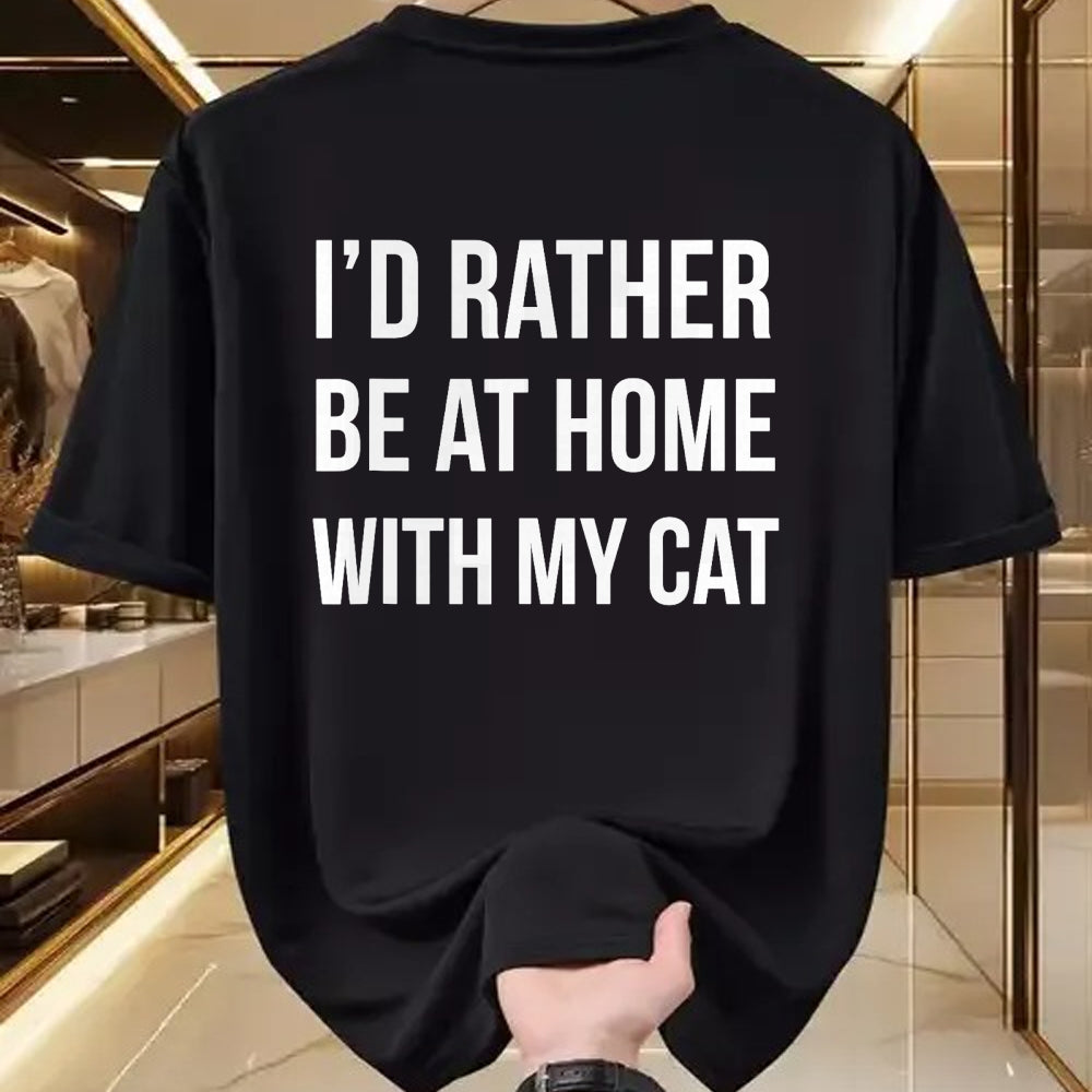 Cat Love Shirt, Funny Cat Lover Gift UnisexT-Shirt/Hoodie/Sweatshirt HLT00 - I_d Rather Be at Home with My Cat - Fun Shirt Cats Kitty Pet T-Shirt