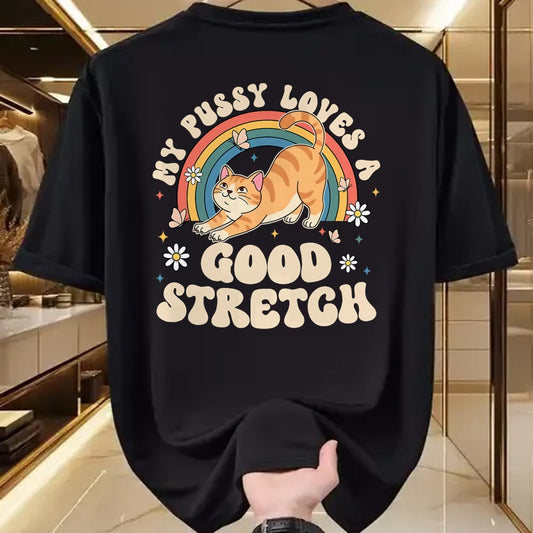 Cat Love Shirt, Funny Cat Lover Gift UnisexT-Shirt/Hoodie/Sweatshirt HLT00 - My Pussy Loves A Good Stretch Inappropriate Adult Humor Cat T-Shirt