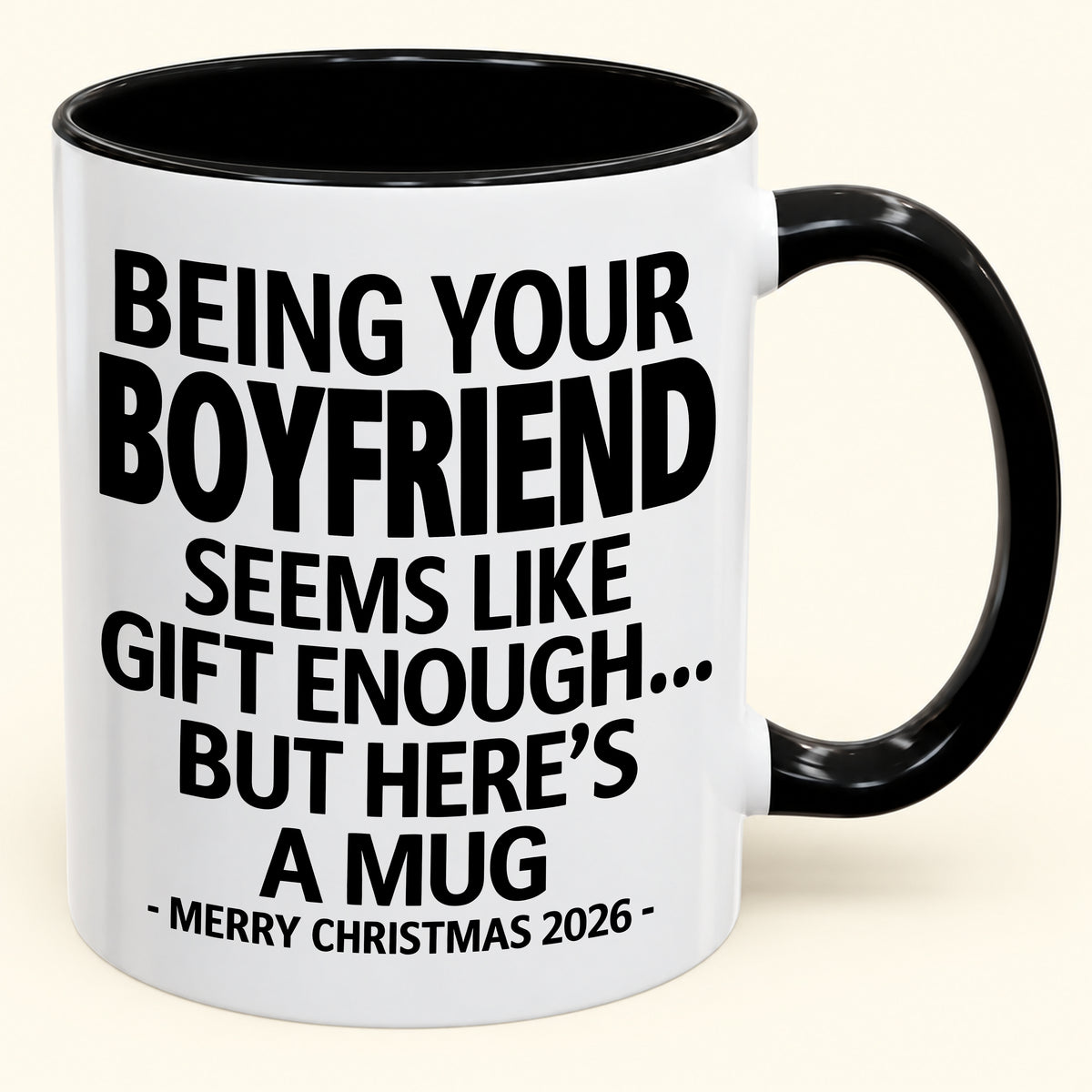 Being Your Boyfriend Is Gift Enough - Funny Christmas 2026 - Gift Accent Coffee Mug (SKU2610-123)
