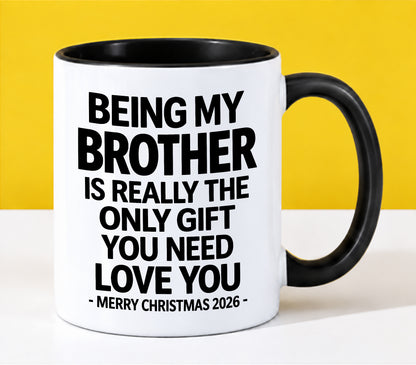 BROTHER - BEING MY BROTHER IS REALLY THE ONLY GIFT YOU NEED - LOVE YOU - MERRY CHRISTMAS 2026 - PERFECT GIFT FOR BROTHER - LUAN00 (SKU2610-108)