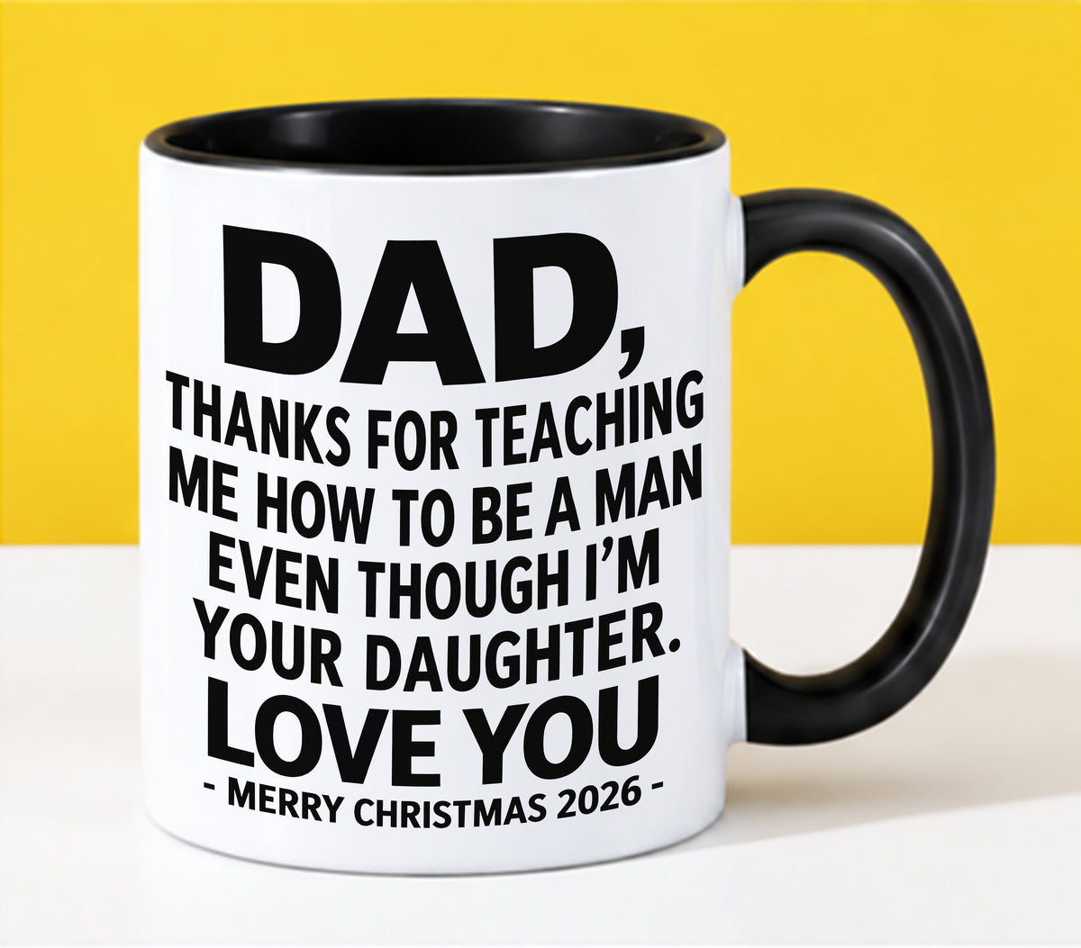 DAD - THANKS FOR TEACHING ME HOW TO BE A MAN EVEN THOUGH I'M YOUR DAUGHTER - LOVE YOU - MERRY CHRISTMAS 2026 - PERFECT GIFT FROM DAUGHTER TO DAD - LUAN00 (SKU2610-109)