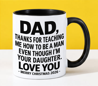 DAD - THANKS FOR TEACHING ME HOW TO BE A MAN EVEN THOUGH I'M YOUR DAUGHTER - LOVE YOU - MERRY CHRISTMAS 2026 - PERFECT GIFT FROM DAUGHTER TO DAD - LUAN00 (SKU2610-109)