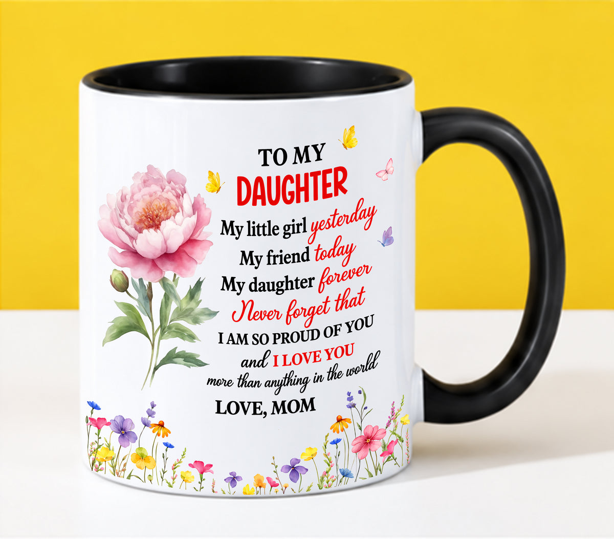 TO MY DAUGHTER - MY LITTLE GIRL YESTERDAY, MY FRIEND TODAY, MY DAUGHTER FOREVER - I'M SO PROUD OF YOU & LOVE YOU MORE THAN ANYTHING - PERFECT GIFT FROM MOM TO DAUGHTER - LUAN00 (SKU2610-189)