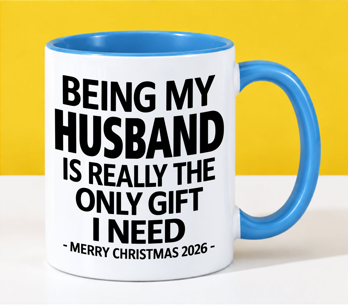 HUSBAND - BEING MY HUSBAND IS REALLY THE ONLY GIFT I NEED - MERRY CHRISTMAS 2026 - PERFECT GIFT FROM WIFE - LUAN00 (SKU2610-127)
