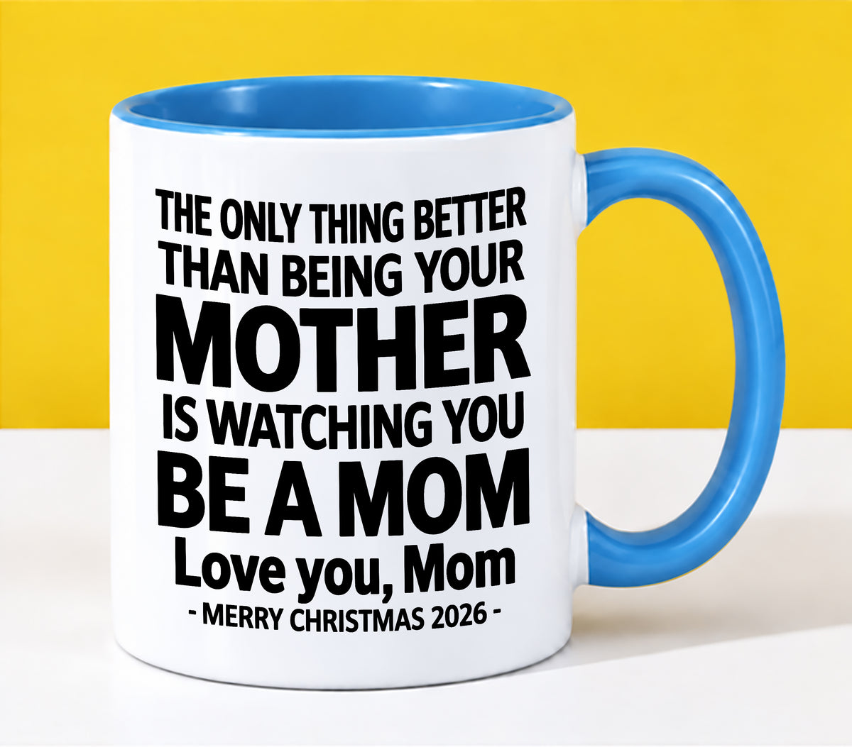 MOM - THE ONLY THING BETTER THAN BEING YOUR MOTHER IS WATCHING YOU BE A MOM - LOVE YOU, MOM - MERRY CHRISTMAS 2026 - PERFECT GIFT FOR MOM - LUAN00 (SKU2610-110)