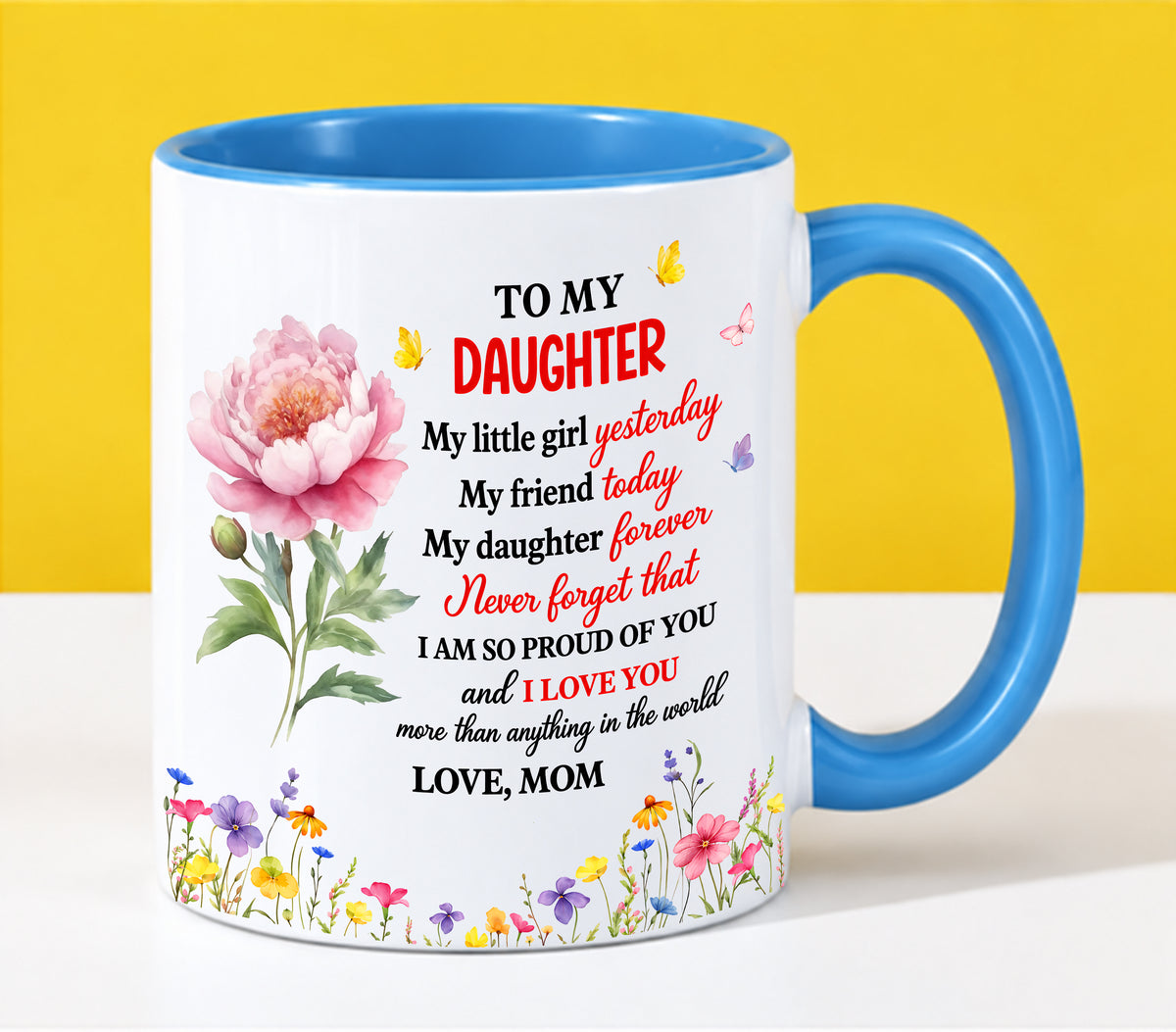 TO MY DAUGHTER - MY LITTLE GIRL YESTERDAY, MY FRIEND TODAY, MY DAUGHTER FOREVER - I'M SO PROUD OF YOU & LOVE YOU MORE THAN ANYTHING - PERFECT GIFT FROM MOM TO DAUGHTER - LUAN00 (SKU2610-189)
