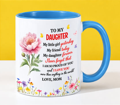 TO MY DAUGHTER - MY LITTLE GIRL YESTERDAY, MY FRIEND TODAY, MY DAUGHTER FOREVER - I'M SO PROUD OF YOU & LOVE YOU MORE THAN ANYTHING - PERFECT GIFT FROM MOM TO DAUGHTER - LUAN00 (SKU2610-189)