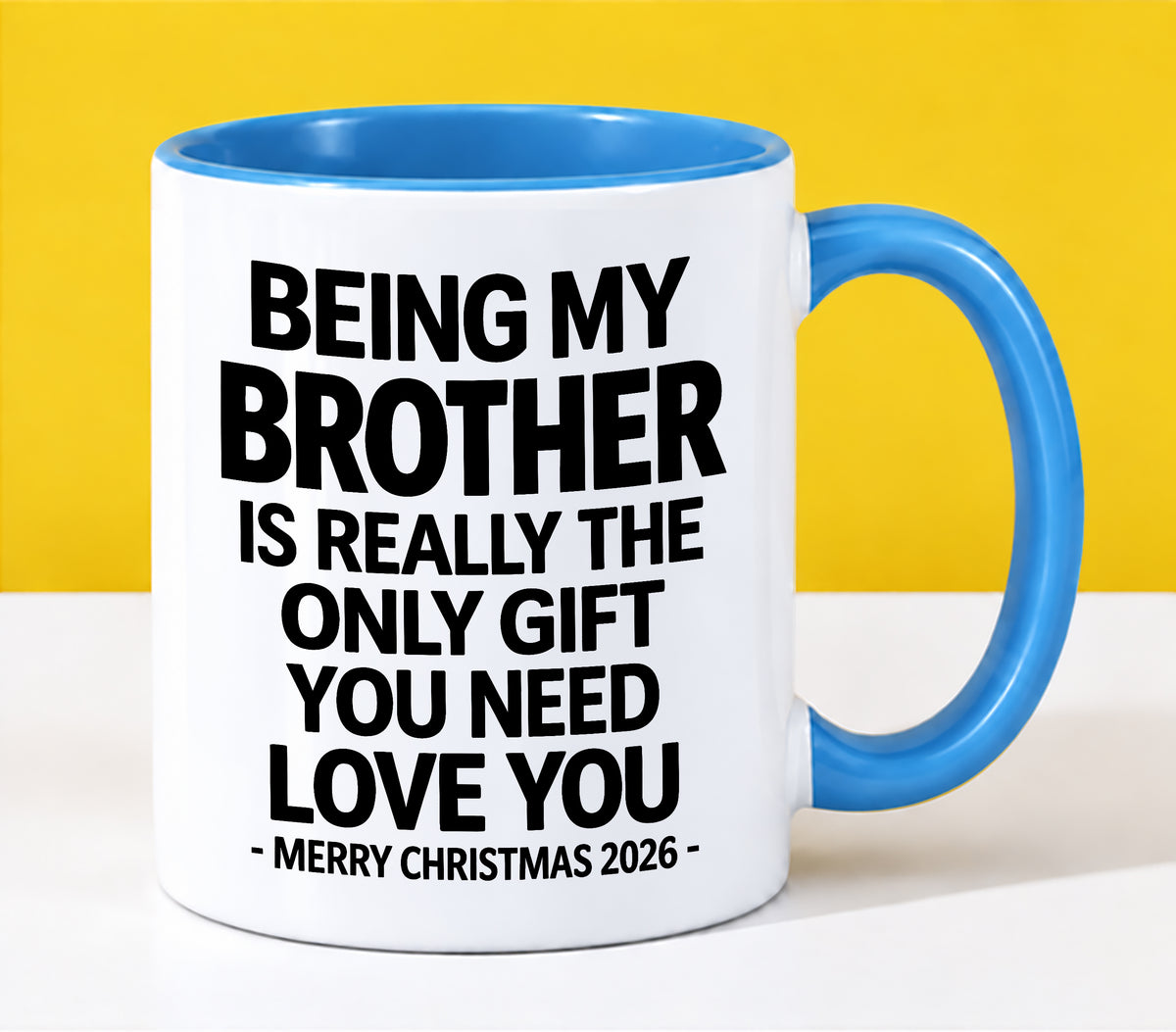 BROTHER - BEING MY BROTHER IS REALLY THE ONLY GIFT YOU NEED - LOVE YOU - MERRY CHRISTMAS 2026 - PERFECT GIFT FOR BROTHER - LUAN00 (SKU2610-108)
