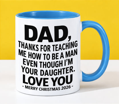 DAD - THANKS FOR TEACHING ME HOW TO BE A MAN EVEN THOUGH I'M YOUR DAUGHTER - LOVE YOU - MERRY CHRISTMAS 2026 - PERFECT GIFT FROM DAUGHTER TO DAD - LUAN00 (SKU2610-109)