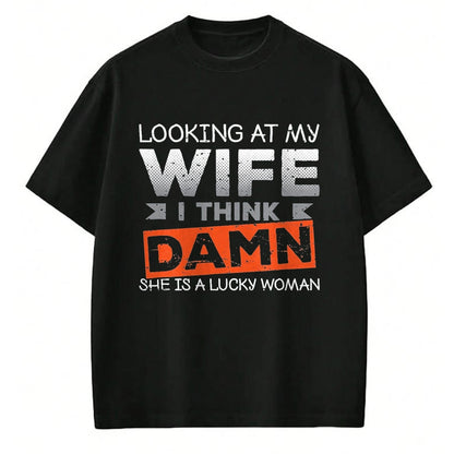 Best Husband Shirt, Wife and Husband Unisex T-Shirt/Hoodie/Sweatshirt HLT00 - Looking At My Wife I Think Damn She_s A Lucky Woman T-Shirt, Men, Black, 3X-Large