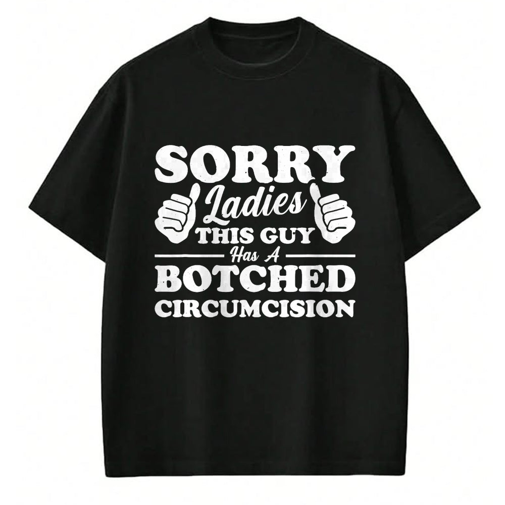 Best Husband Shirt, Wife and Husband Unisex T-Shirt/Hoodie/Sweatshirt HLT00 - Sorry Ladies This Guy Has A Botched Circumcision T-Shirt