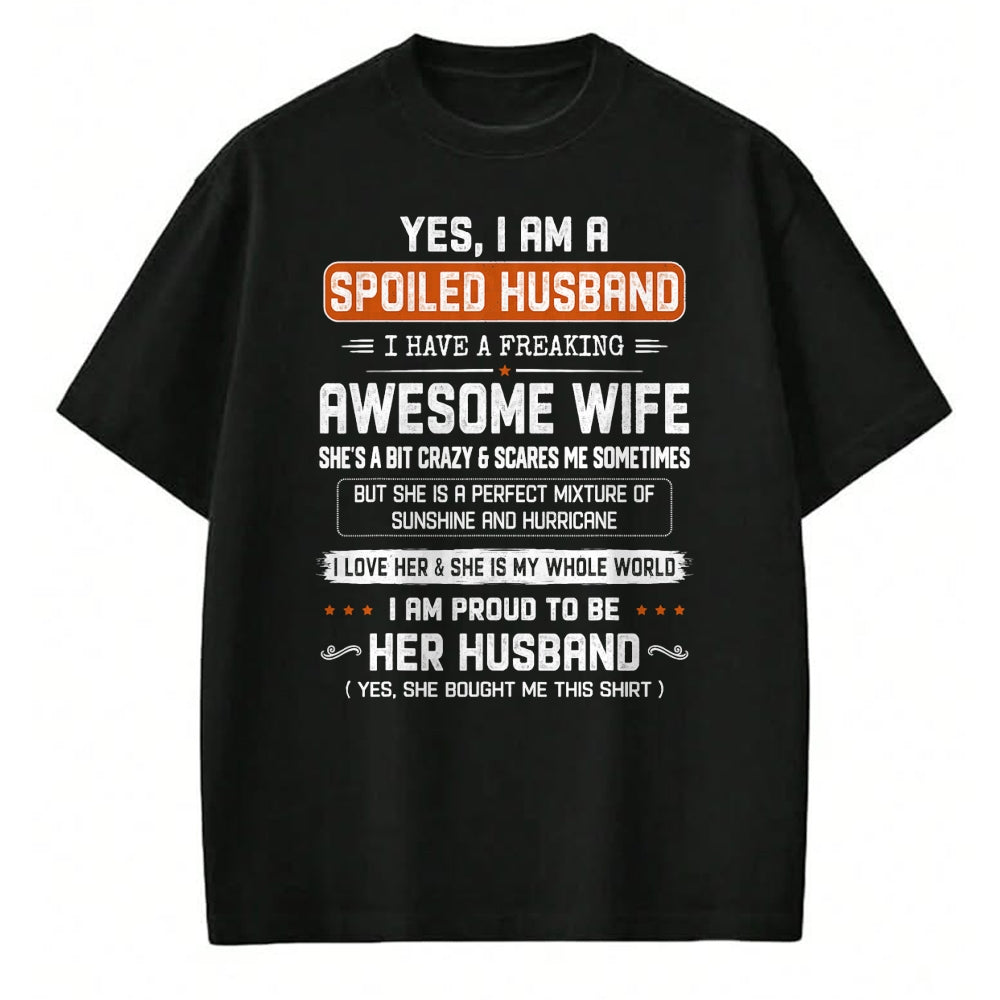 Best Husband Shirt, Wife and Husband Unisex T-Shirt/Hoodie/Sweatshirt HLT00 - Yes I_m a Spoiled Husband I Have a Freaking Awesome Wife T-Shirt (1)