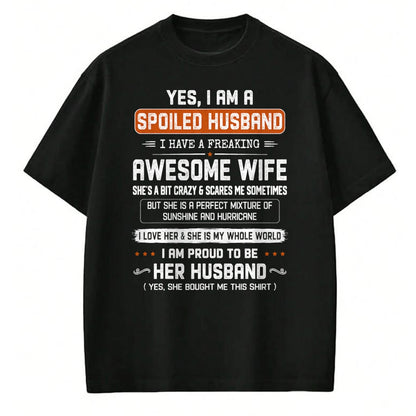 Best Husband Shirt, Wife and Husband Unisex T-Shirt/Hoodie/Sweatshirt HLT00 - Yes I_m a Spoiled Husband I Have a Freaking Awesome Wife T-Shirt (1)