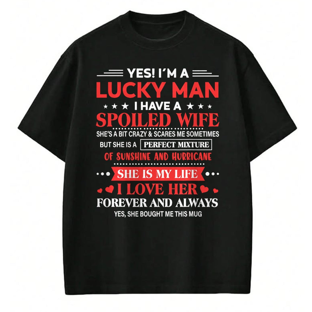 Best Husband Shirt, Wife and Husband Unisex T-Shirt/Hoodie/Sweatshirt HLT00 - Yes I_m Lucky Man Husband Of Spoiled Wife She Bought Me This T-Shirt