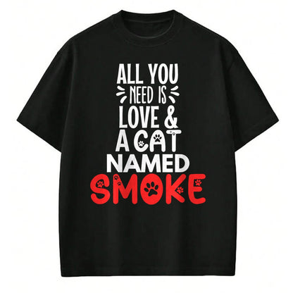 Cat Love Shirt, Funny Cat Lover Gift UnisexT-Shirt/Hoodie/Sweatshirt HLT00 - Cat Name Smoke Design - All You Need is Love! T-Shirt (1)