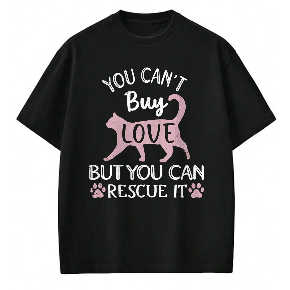 Cat Love Shirt, Funny Cat Lover Gift UnisexT-Shirt/Hoodie/Sweatshirt HLT00 - You Can_t Buy Love But You Can Rescue It Cat Rescue T-Shirt
