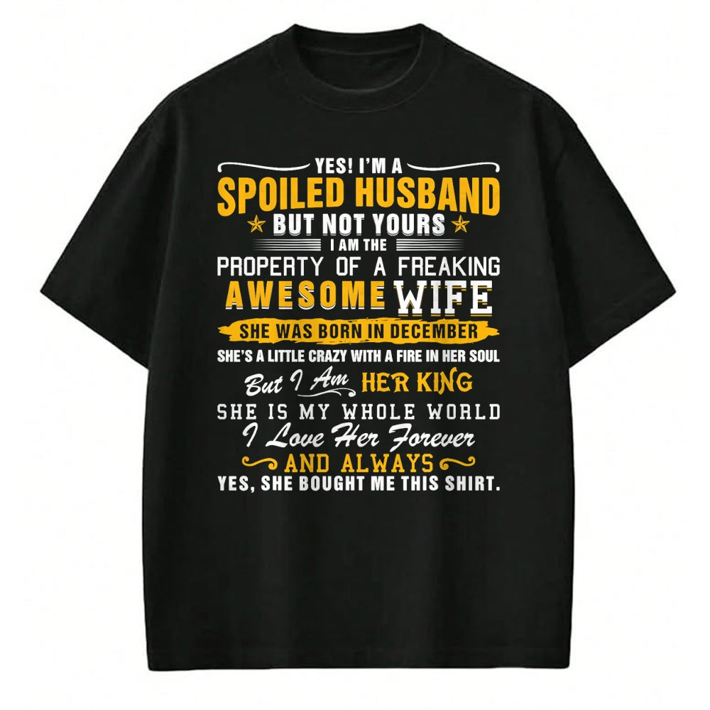 Best Husband Shirt, Wife and Husband Unisex T-Shirt/Hoodie/Sweatshirt HLT00 - Yes I_m A Spoiled Husband Of A December Wife Funny Husband T-Shirt