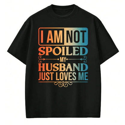 Best Husband Shirt, Wife and Husband Unisex T-Shirt/Hoodie/Sweatshirt HLT00 - Funny Spoiled Wife Art For Women Girls Husband Spoiled Wife T-Shirt (1)