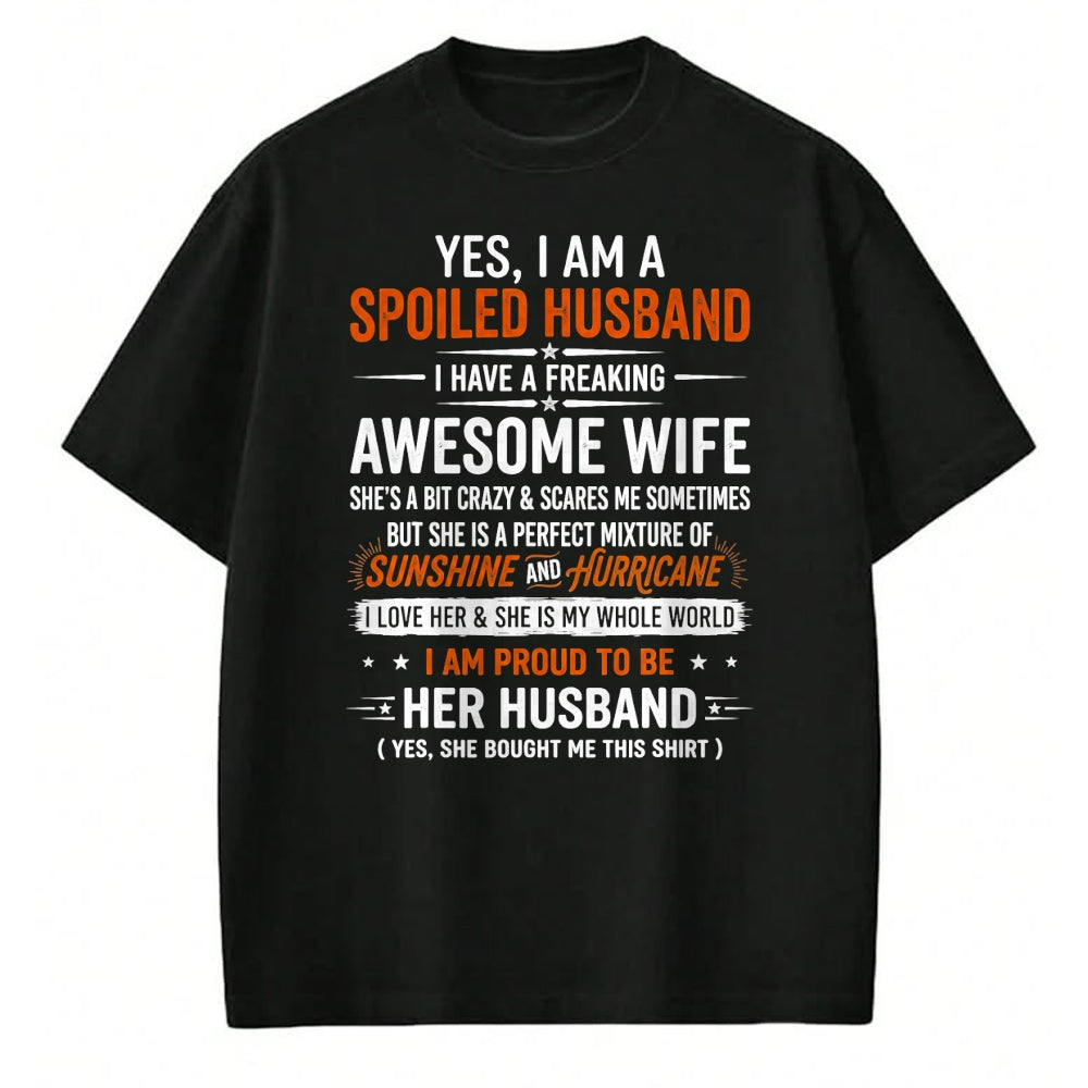 Best Husband Shirt, Wife and Husband Unisex T-Shirt/Hoodie/Sweatshirt HLT00 - Yes I_m A Spoiled Husband I Have A Freaking Awesome Wife T-Shirt