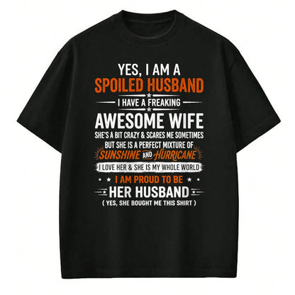 Best Husband Shirt, Wife and Husband Unisex T-Shirt/Hoodie/Sweatshirt HLT00 - Yes I_m A Spoiled Husband I Have A Freaking Awesome Wife T-Shirt