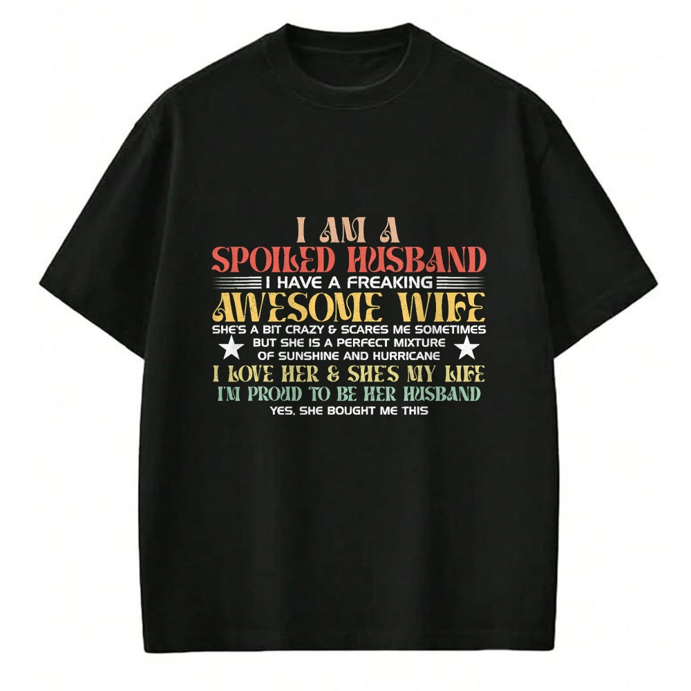 Best Husband Shirt, Wife and Husband Unisex T-Shirt/Hoodie/Sweatshirt HLT00 - I Am A Spoiled Husband I Have A Freaking Awesome Wife Funny T-Shirt