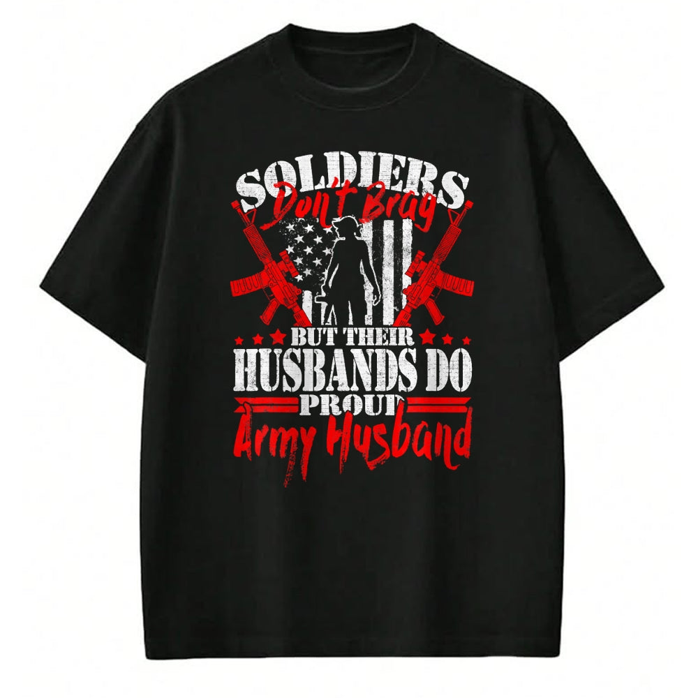 Best Husband Shirt, Wife and Husband Unisex T-Shirt/Hoodie/Sweatshirt HLT00 - Soldiers Don_t Brag Proud Army Husband US Military Spouse T-Shirt