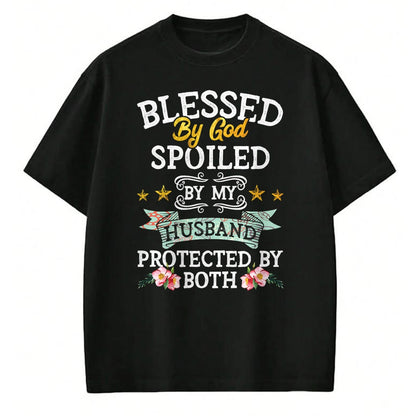Best Husband Shirt, Wife and Husband Unisex T-Shirt/Hoodie/Sweatshirt HLT00 - Blessed by God Spoiled by My Husband Protected By Both T-Shirt (1)