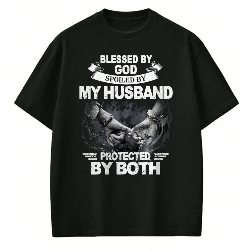 Best Husband Shirt, Wife and Husband Unisex T-Shirt/Hoodie/Sweatshirt HLT00 - Blessed By God Spoiled By My Husband Protected By Both T-Shirt