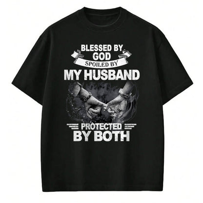 Best Husband Shirt, Wife and Husband Unisex T-Shirt/Hoodie/Sweatshirt HLT00 - Blessed By God Spoiled By My Husband Protected By Both T-Shirt