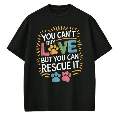 Cat Love Shirt, Funny Cat Lover Gift UnisexT-Shirt/Hoodie/Sweatshirt HLT00 - You Can_T Buy Love But You Can Rescue It, Dog and Cat Rescue T-Shirt