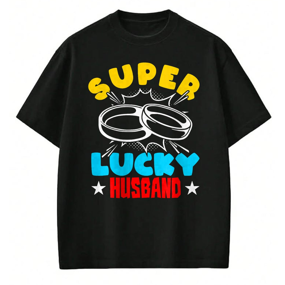Best Husband Shirt, Wife and Husband Unisex T-Shirt/Hoodie/Sweatshirt HLT00 - Super Lucky Husband - Funny Wife Husband Marriage T-Shirt