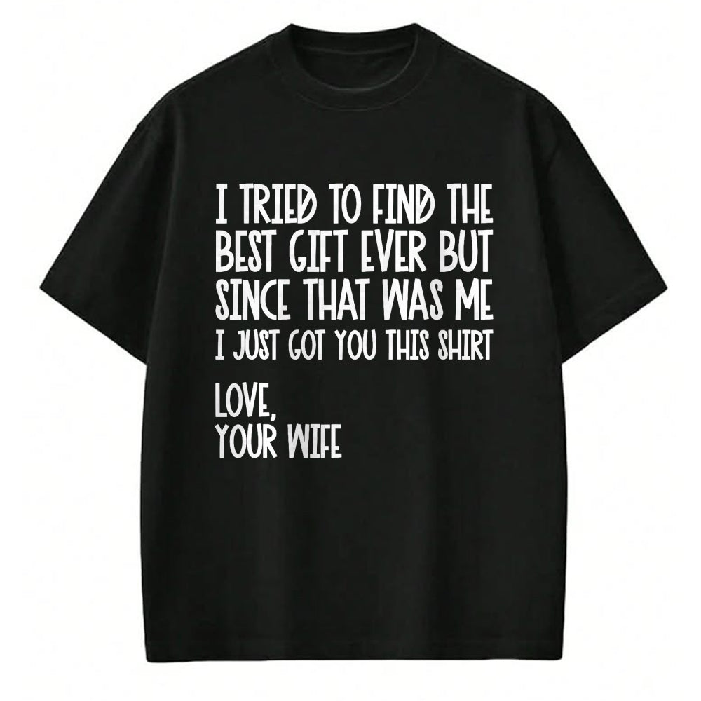 Best Husband Shirt, Wife and Husband Unisex T-Shirt/Hoodie/Sweatshirt HLT00 - I Tried to Find The Best Fathers Day Funny Husband T-Shirt Small
