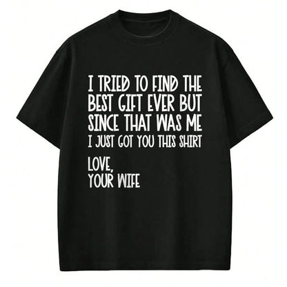Best Husband Shirt, Wife and Husband Unisex T-Shirt/Hoodie/Sweatshirt HLT00 - I Tried to Find The Best Fathers Day Funny Husband T-Shirt Small