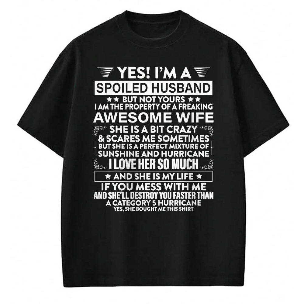 Best Husband Shirt, Wife and Husband Unisex T-Shirt/Hoodie/Sweatshirt HLT00 - Yes i_m A Spoiled Husband But Not Yours awesome Wife T-Shirt