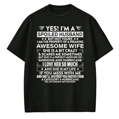 Best Husband Shirt, Wife and Husband Unisex T-Shirt/Hoodie/Sweatshirt HLT00 - Yes i_m A Spoiled Husband But Not Yours awesome Wife T-Shirt