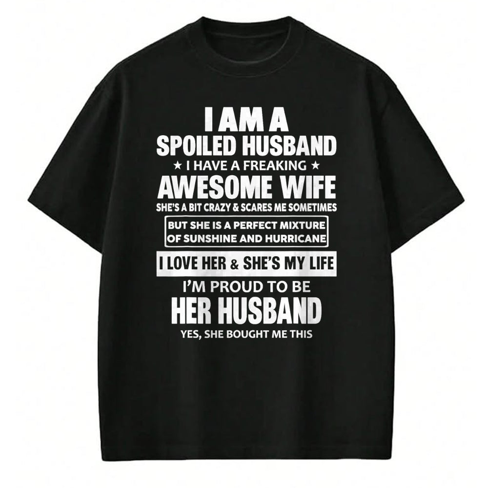 Best Husband Shirt, Wife and Husband Unisex T-Shirt/Hoodie/Sweatshirt HLT00 - I Am A Spoiled Husband I Have A Freaking Awesome Wife T-Shirt