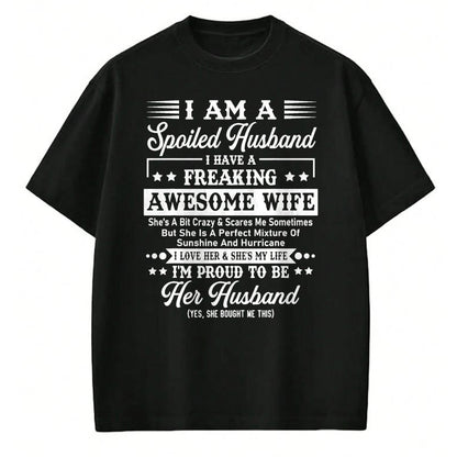Best Husband Shirt, Wife and Husband Unisex T-Shirt/Hoodie/Sweatshirt HLT00 - I Am A Spoiled Husband - Funny Husband And Wife T-Shirt
